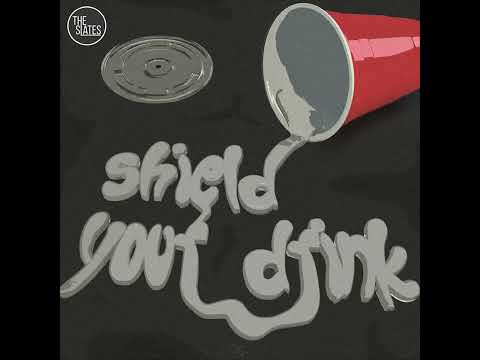 Shield Your Drink - The Slates