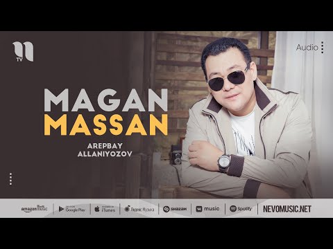 Arepbay Allaniyozov - Magan massan (music version)