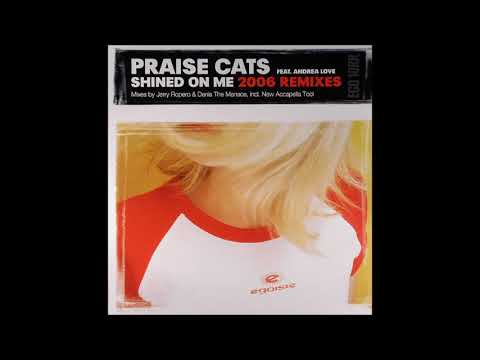 Praise Cats Feat. Andrea Love - Shined On Me (Jerry Ropero & Denis The Menace 2006 Remix)
