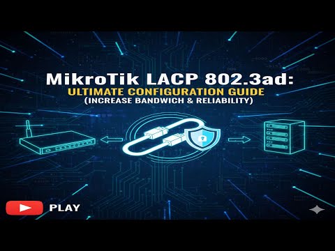 MikroTik LACP 802.3ad: Ultimate Configuration Guide (Increase Bandwidth & Reliability)