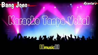 Download lagu Karaoke Bang Jono Tanpa Vokal mp3