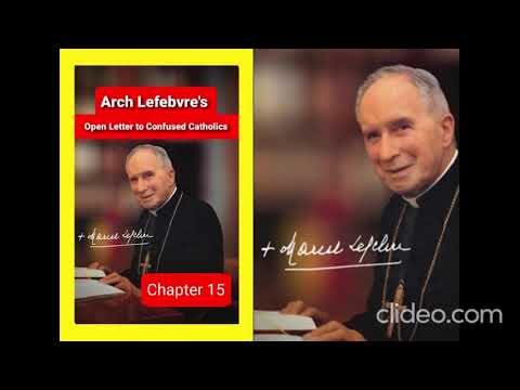 15 Archbishop Lefebvre's Open Letter to Confused Catholics. CHAPTER 15