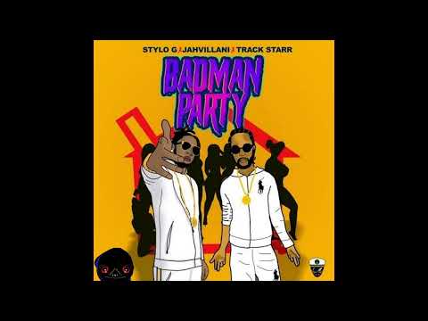Stylo G Feat Jahvillani   Badman Party  2019