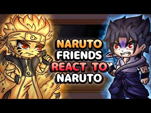 Naruto's Friend reacts to Naruto Uzumaki // Gacha React
