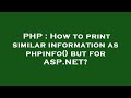 PHP How To Print Similar Information As Phpinfo But For ASP NET
