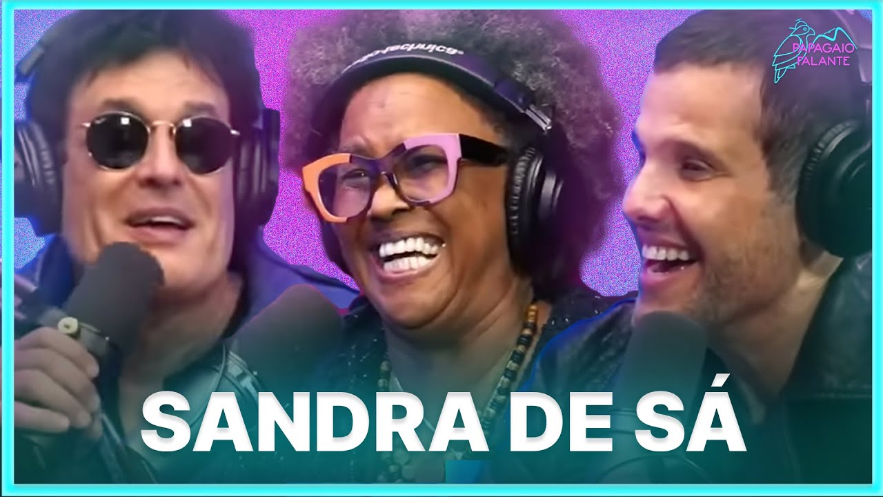 Sandra de Sá | Podcast Papagaio Falante