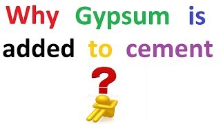 Why Gypsum is added to cement