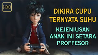 ANAK INI ADALAH PENCIPTA ROBOT TERHEBAT DI DUNIA, ALUR CERITA FILM BIG HERO 6 DALAM 7 MENIT