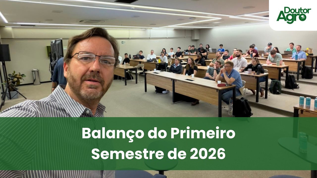 Balanço do Primeiro Semestre de 2026 | DoutorAgro | Marcos Fava Neves