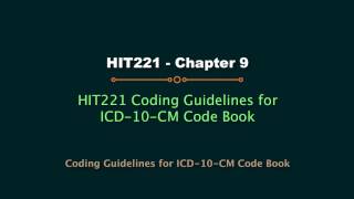 HIT220.221 ICD-10-CM code book Chapter 9 Coding Guidelines (Updated 2017)