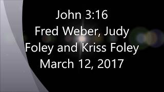 John 3:16   Fred, Judy and Kriss