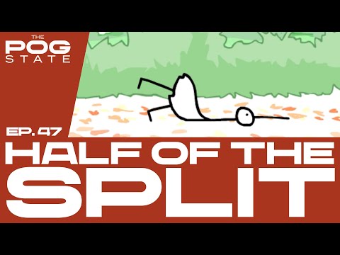 THE POG STATE I EP47. HALF OF THE SPLIT