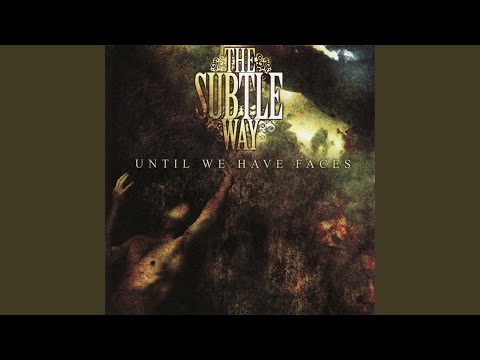 Until We Have Faces - The Subtle Way