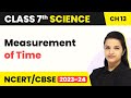Class 7 Science Chapter 13 | Measurement of Time - Motion and Time
