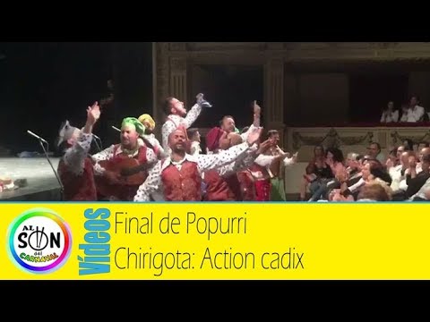 Final de Popurri chirigota 'Action Cadix' antologia del Canijo de Carmona