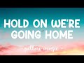 Hold On We're Going Home - Drake (Lyrics) 🎵