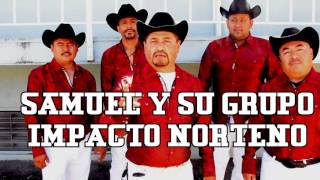 BAILAME   SAMUEL Y GRUPO IMPACTO NORTENO