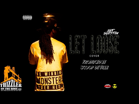 ST Spittin - Let Loose [Prod. Scoop Deville] [Thizzler.com Exclusive]