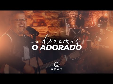 Gege Adoremos - Adoremos o Adorado (Clipe Oficial)