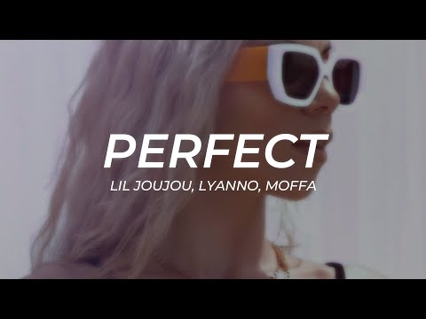 Lil Joujou, Lyanno, Moffa - Perfect || LETRA [Premiere]