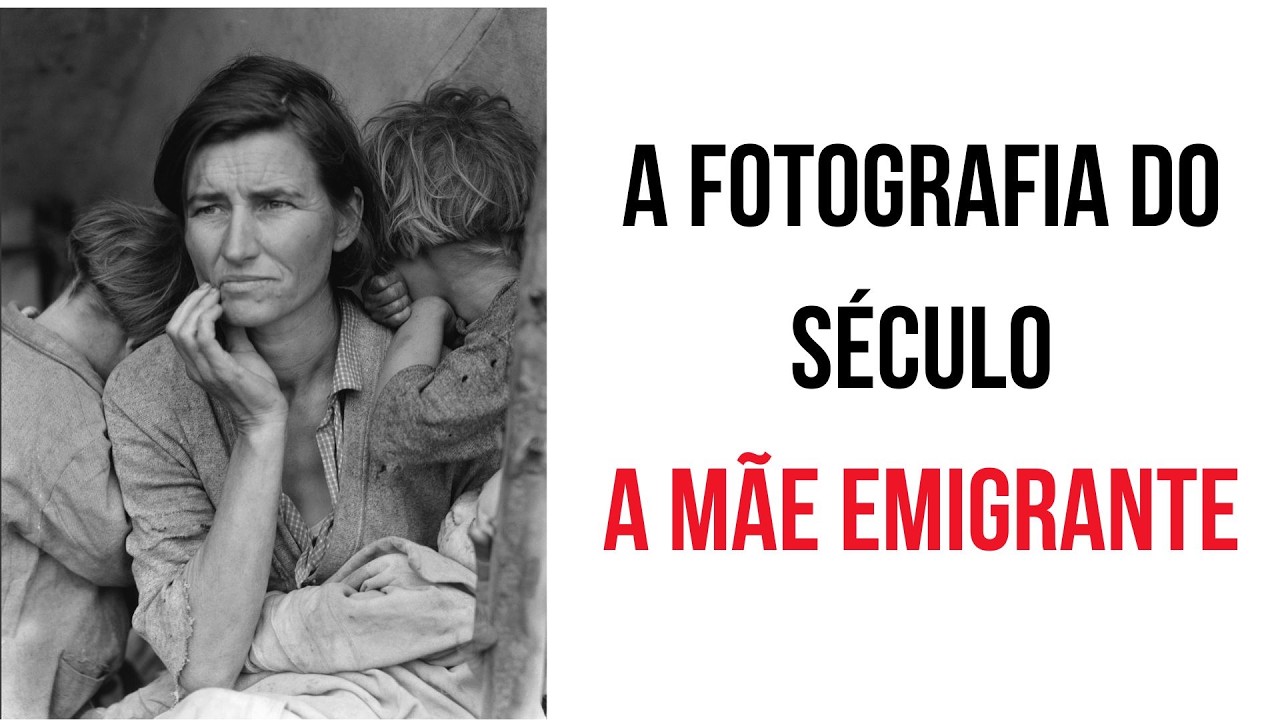 Mãe Emigrante e Dorothea Lange: A Imagem que Definiu a Fotografia Documental