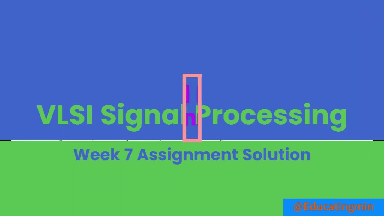 VLSI Signal Processing  Week 7 Assignment Solution