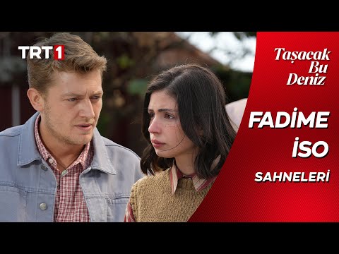 Taşacak Bu Deniz | En Sevilen Fadime - İso Sahneleri #İsFad