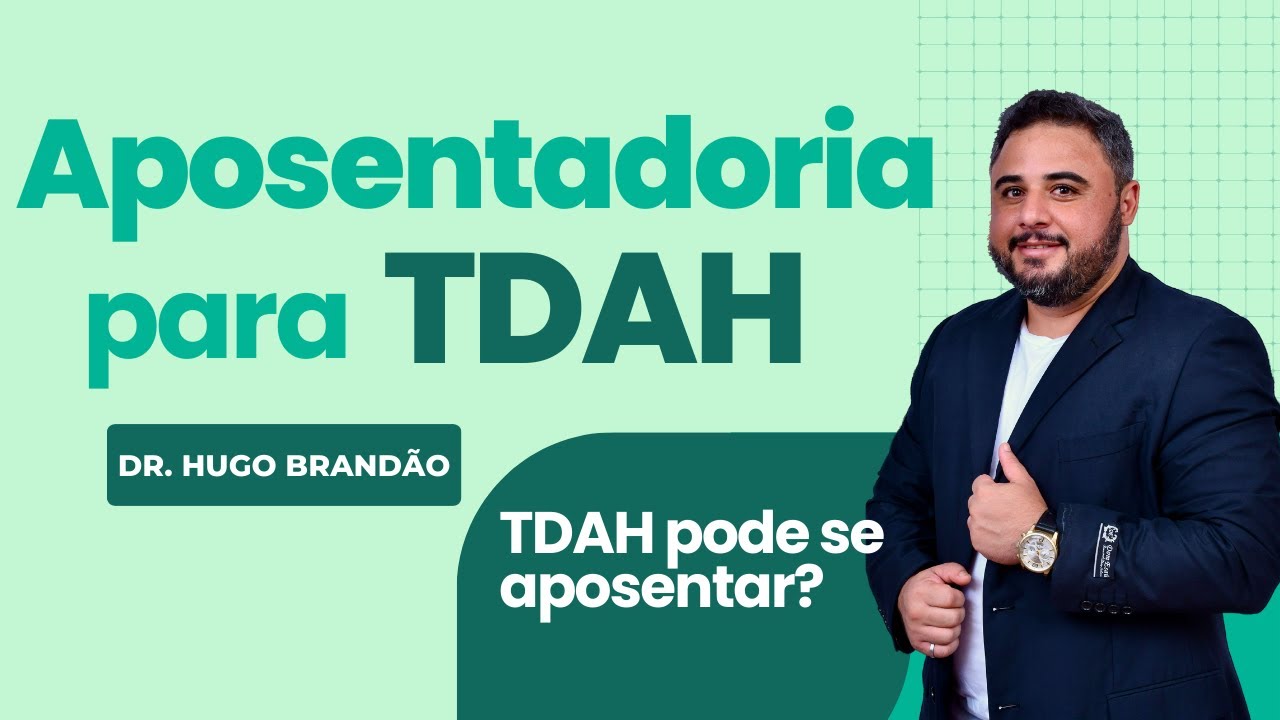 Quem tem TDAH pode se aposentar? TDAH e aposentadoria.