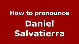 How to pronounce Daniel Salvatierra
