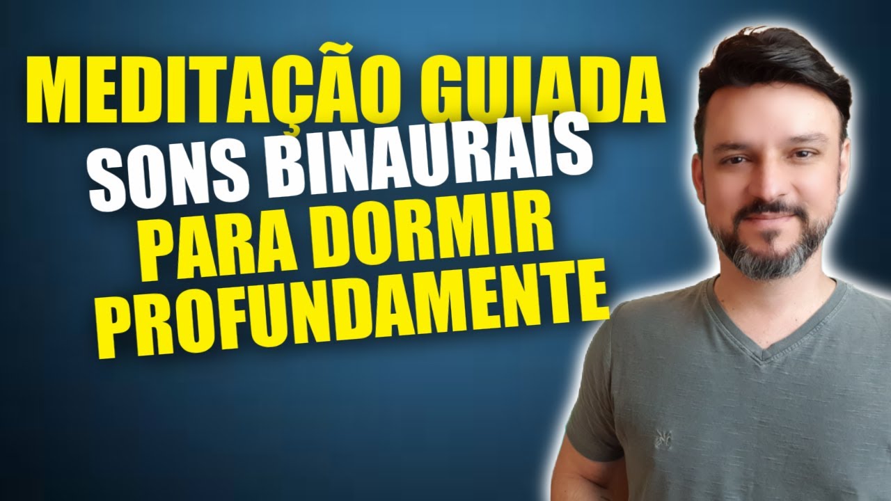 Meditação Guiada para Dormir Profundamente: Com SONS BINAURAIS
