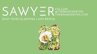 Easy Now (Sleeping Lion Remix) - Sawyer (Official Audio)
