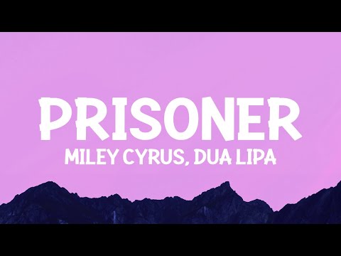 Miley Cyrus - Prisoner (Lyrics) ft. Dua Lipa