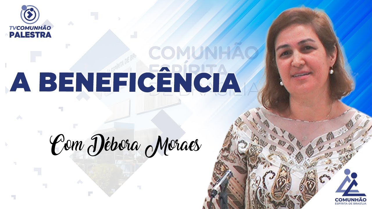 A BENEFICÊNCIA - Débora Moraes (PALESTRA ESPÍRITA)