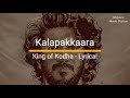 King Of Kotha Kalapakkaara English Lyrics Dulquer Salmaan Abhilash Joshiy Jakes Bejoy