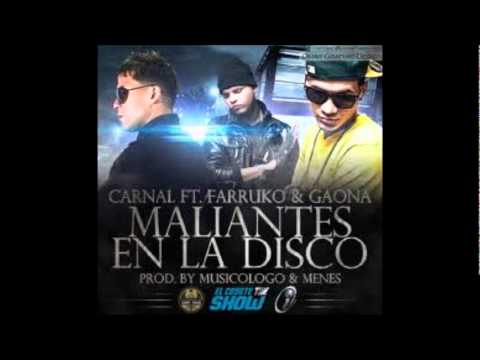 Carnal Feat. Farruko, Gaona - Maliantes En La Disco