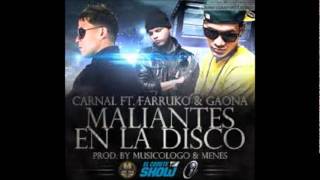 Carnal Feat. Farruko, Gaona - Maliantes En La Disco