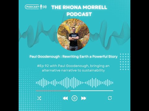 Ep 92 with Paul Goodenough - Rewriting Earth a Powerful Story