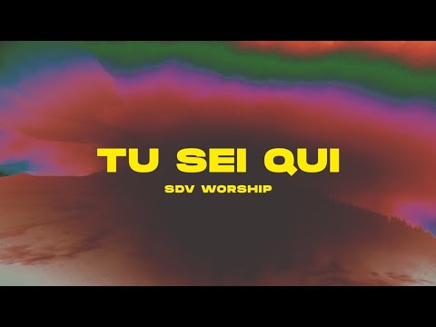Tu sei qui (Lyric Video) - SDV Worship