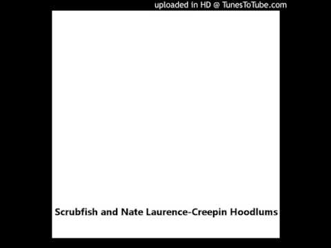 Scrubfish and Nate Laurence-Creepin Hoodlums