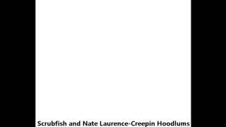 Scrubfish and Nate Laurence-Creepin Hoodlums