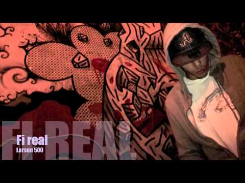 Fi real - Larsen 500 2K11