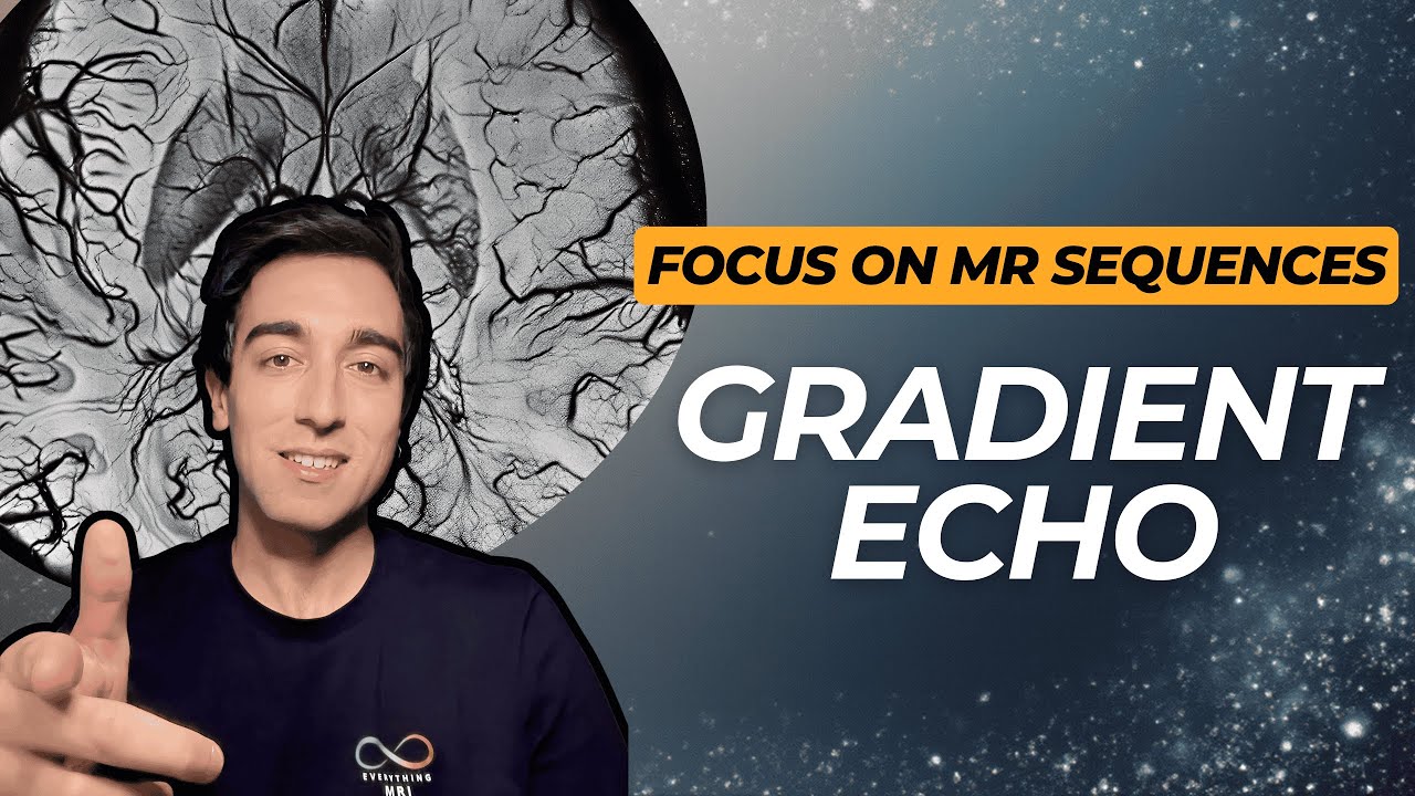Focus on MR Sequences - Gradient Echo