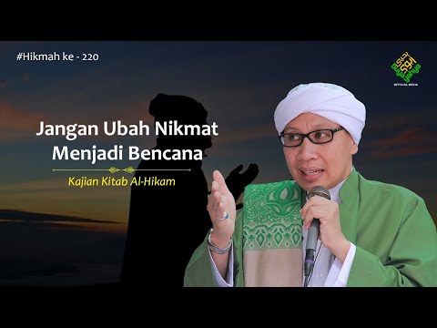 Kitab Al- Hikam | Hikmah Ke-220: Jangan Ubah Nikmat Menjadi Bencana |Buya Yahya |28 November 2022 M