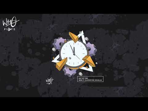 Wh0 - Out Of Time Ft. Clementine Douglas [Wh0 Plays]