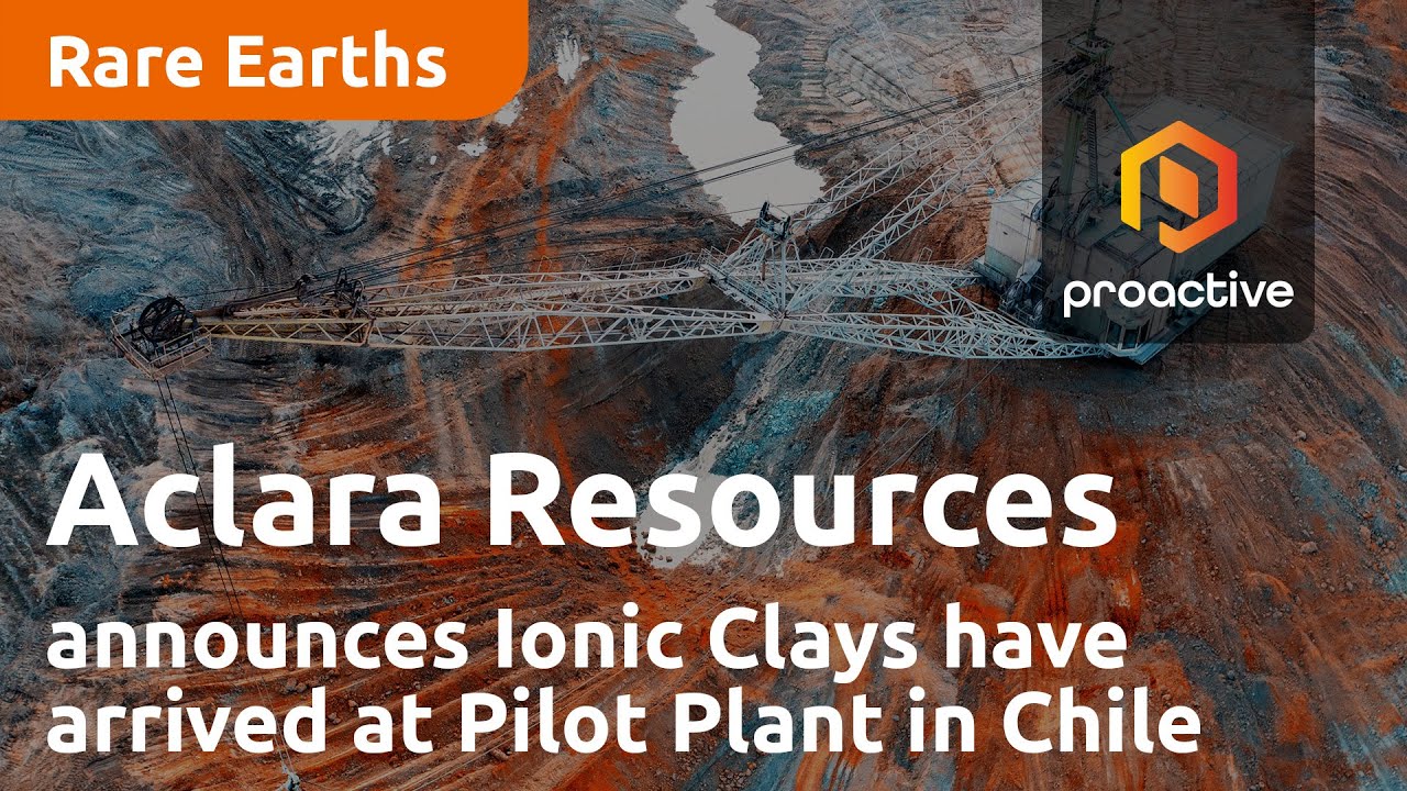 Aclara Resources announces Ionic Clays have arrived at Pilot Plant in Chile