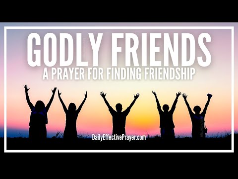 Prayer For Godly, Good Friends | Prayer For Finding Blessed Friendships Video