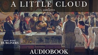 A Little Cloud by James Joyce - DUBLINERS Part Eight | Short Story Audiobook