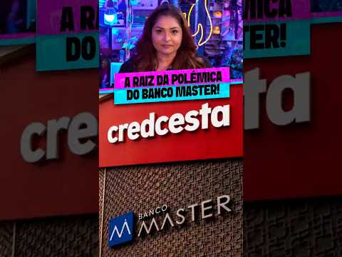 A RAIZ da POLÊMICA do BANCO MASTER