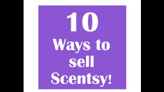 10 ways to sell Scentsy