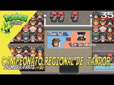 CAMPEONATO REGIONAL DE TANDOR! 1/2 - POKEMON URANIUM HARDLOCKE EP 35
